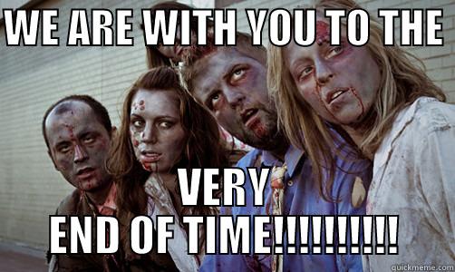 Hillary Zombies - WE ARE WITH YOU TO THE  VERY END OF TIME!!!!!!!!!! Misc