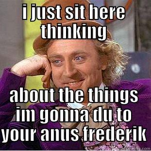 bøssead ad - I JUST SIT HERE THINKING  Condescending Wonka