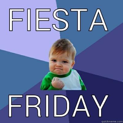 Friday bitches - FIESTA FRIDAY Success Kid