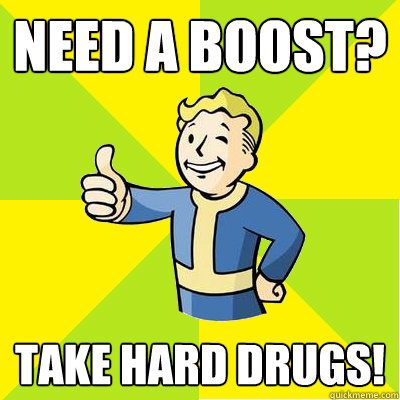 Need a boost? Take hard drugs!  Fallout new vegas