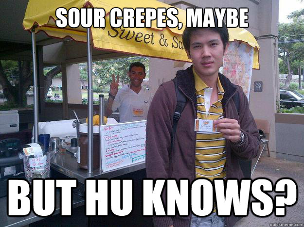 sour crepes, maybe but hu knows?  Jeffs Crepe