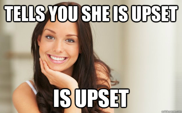 Tells you she is upset Is upset - Tells you she is upset Is upset  Good Girl Gina