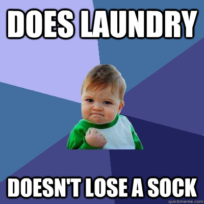 Does laundry Doesn't lose a sock  Success Kid