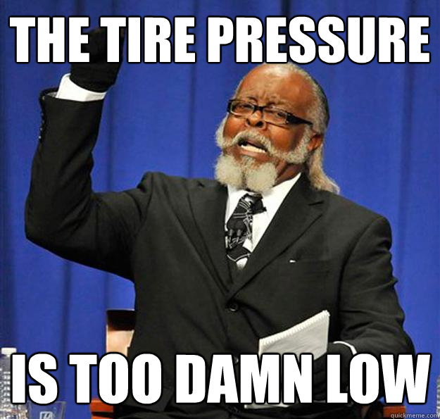 The Tire Pressure Is too damn low  Jimmy McMillan