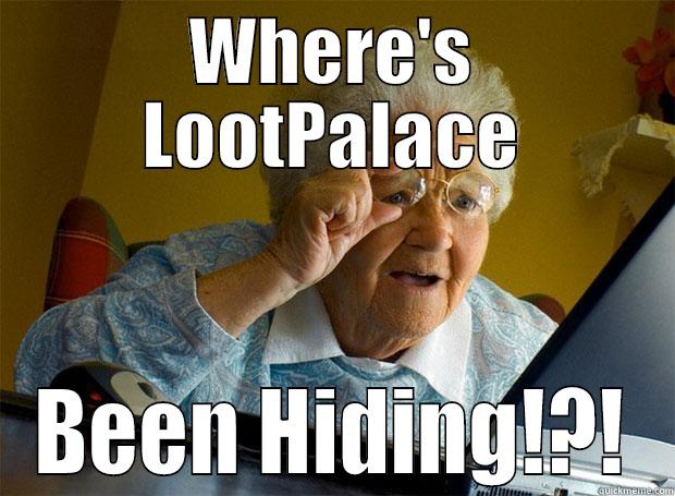 WHERE'S LOOTPALACE BEEN HIDING!?! Grandma finds the Internet