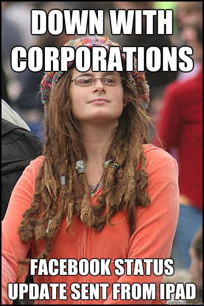 Down with corporations Facebook status update sent from iPad  Bad Argument Hippie