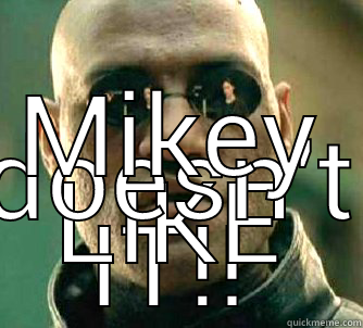  MIKEY DOESN'T LIKE IT!! Matrix Morpheus