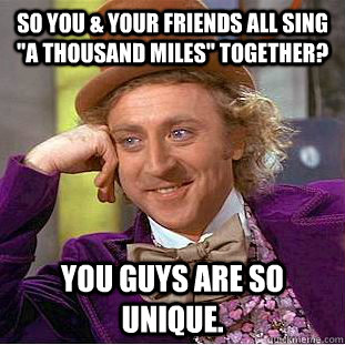 So you & your friends all sing 