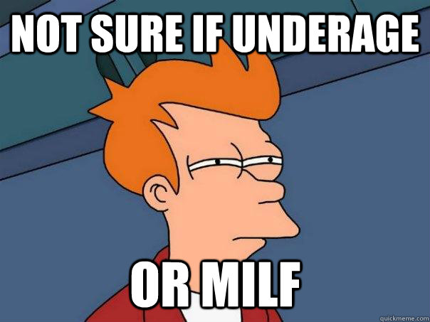 Not sure if underage Or MILF  Futurama Fry