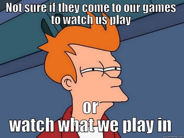 Volleyball unifroms - NOT SURE IF THEY COME TO OUR GAMES TO WATCH US PLAY OR WATCH WHAT WE PLAY IN Futurama Fry