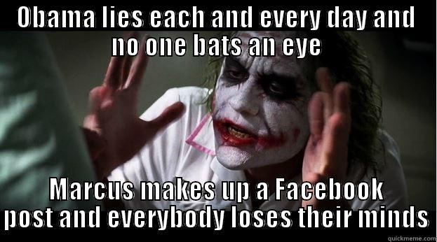 OBAMA LIES EACH AND EVERY DAY AND NO ONE BATS AN EYE MARCUS MAKES UP A FACEBOOK POST AND EVERYBODY LOSES THEIR MINDS Joker Mind Loss