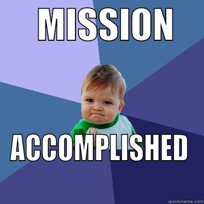      MISSION     ACCOMPLISHED Success Kid