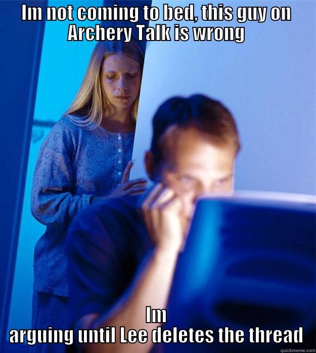 IM NOT COMING TO BED, THIS GUY ON ARCHERY TALK IS WRONG IM ARGUING UNTIL LEE DELETES THE THREAD Redditors Wife