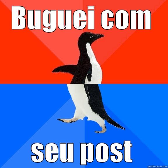 Bug au - BUGUEI COM SEU POST Socially Awesome Awkward Penguin