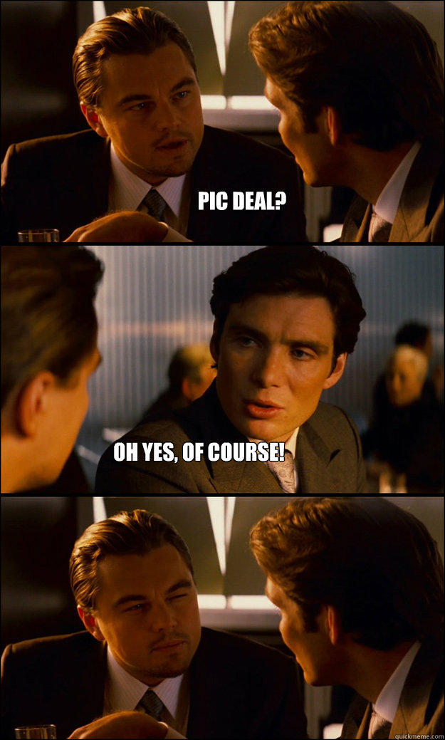 pic deal? oh yes, of course! Inception quickmeme