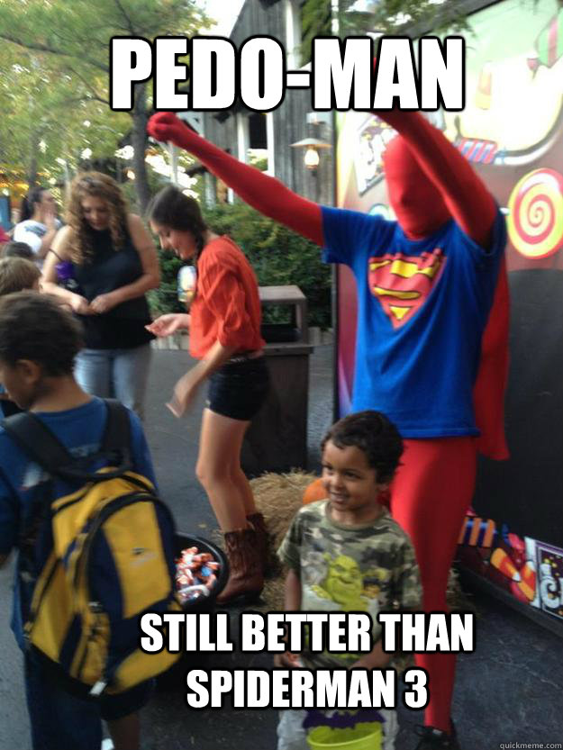 Pedo-man still better than spiderman 3  Pedo-man 1