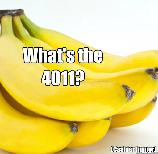 What's the
4011? (Cashier humor)  Cashier Humor - Whats the 4011
