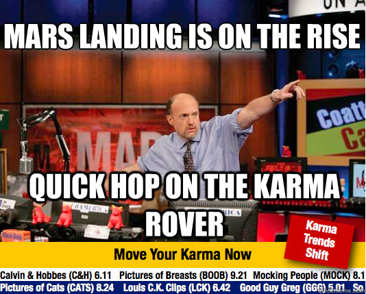 Mars Landing IS on the Rise
 Quick hop on the karma Rover - Mars Landing IS on the Rise
 Quick hop on the karma Rover  Mad Karma with Jim Cramer