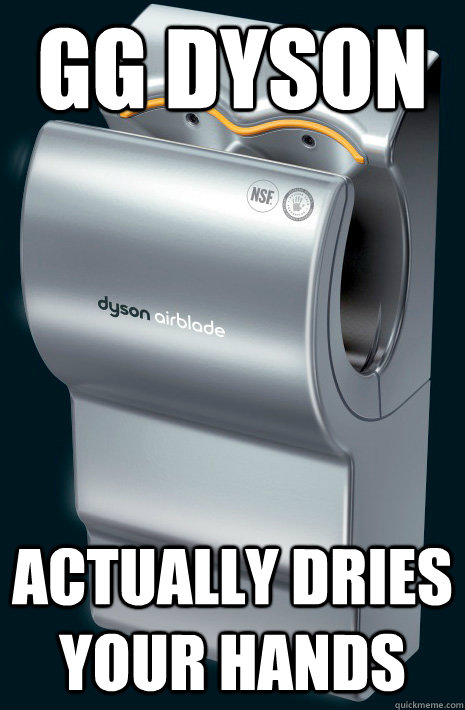 GG Dyson Actually dries your hands - GG Dyson Actually dries your hands  Misc