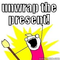 UNWRAP THE PRESENT!  Misc