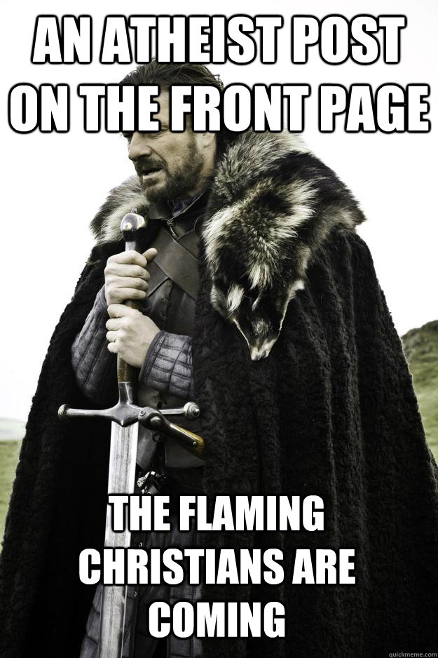 an atheist post on the front page the flaming Christians are coming  Winter is coming