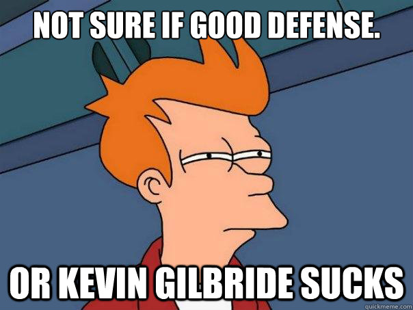 Not sure if good defense. Or Kevin Gilbride sucks - Not sure if good defense. Or Kevin Gilbride sucks  Futurama Fry