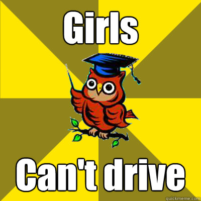 Girls Can't drive  Observational Owl