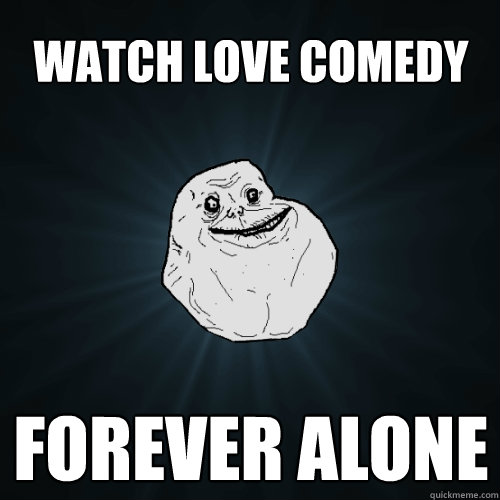 watch love comedy forever alone  Forever Alone