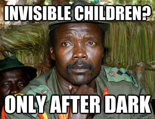 Invisible Children? Only after dark  Kony