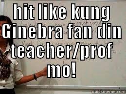 HIT LIKE KUNG GINEBRA FAN DIN TEACHER/PROF MO!  Misc