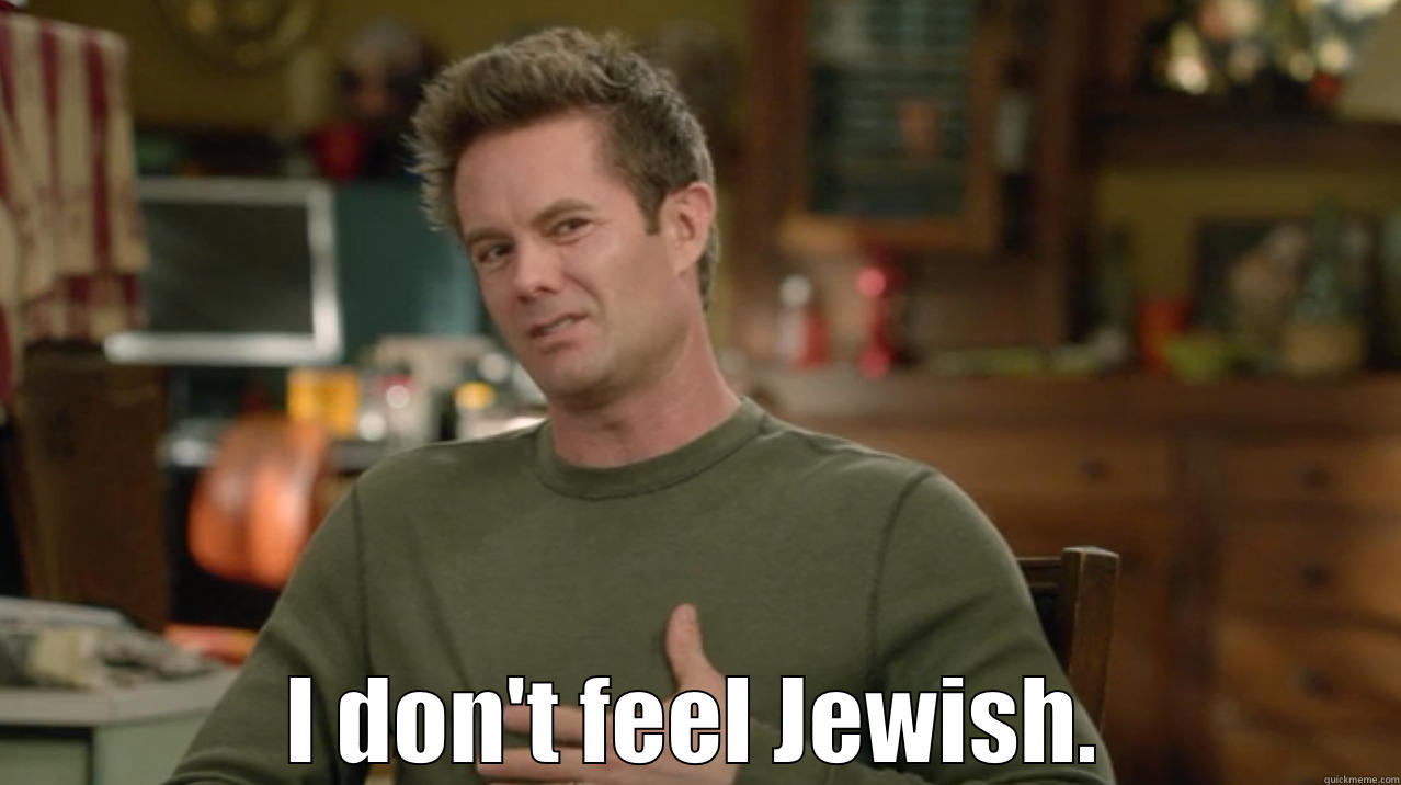  I DON'T FEEL JEWISH. Misc