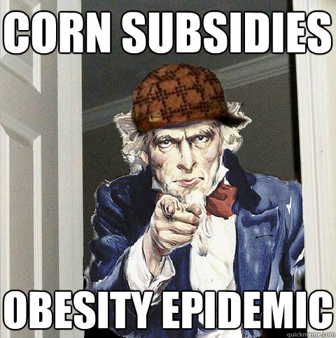 corn subsidies obesity epidemic  Scumbag Uncle Sam