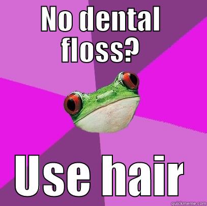 NO DENTAL FLOSS? USE HAIR Foul Bachelorette Frog