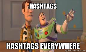 HASHTAGS HASHTAGS EVERYWHERE - HASHTAGS HASHTAGS EVERYWHERE  x-x everywhere