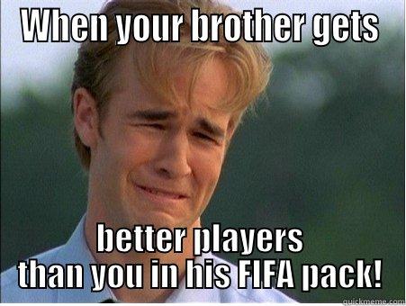 WHEN YOUR BROTHER GETS BETTER PLAYERS THAN YOU IN HIS FIFA PACK! 1990s Problems