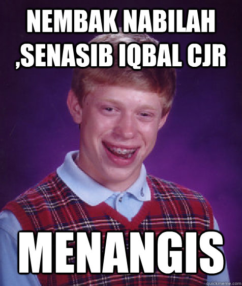 Nembak Nabilah ,senasib iqbal CJr menangis  Bad Luck Brian