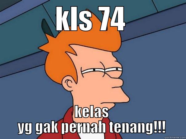 emang gitu - KLS 74 KELAS YG GAK PERNAH TENANG!!! Futurama Fry