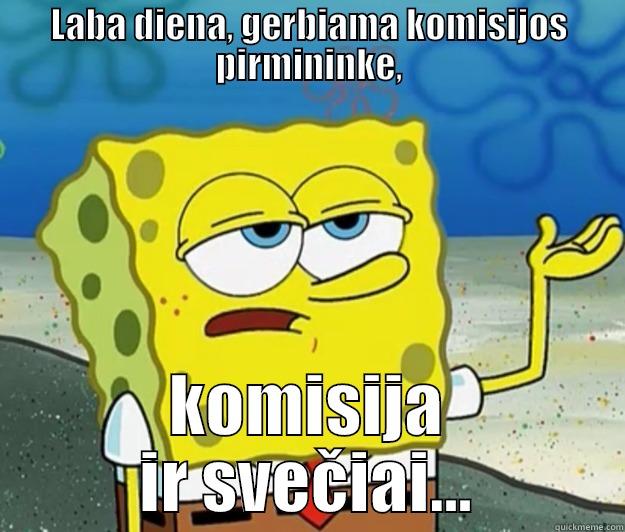 vet gynimas - LABA DIENA, GERBIAMA KOMISIJOS PIRMININKE, KOMISIJA IR SVEČIAI... Tough Spongebob