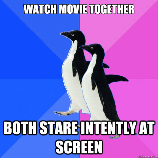 watch movie together both stare intently at screen  Socially Awkward Couple