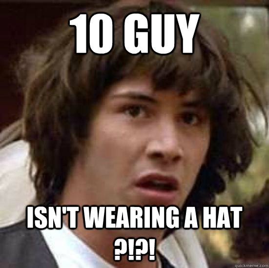 10 guy  isn't wearing a hat  ?!?! - 10 guy  isn't wearing a hat  ?!?!  keeanu reeves