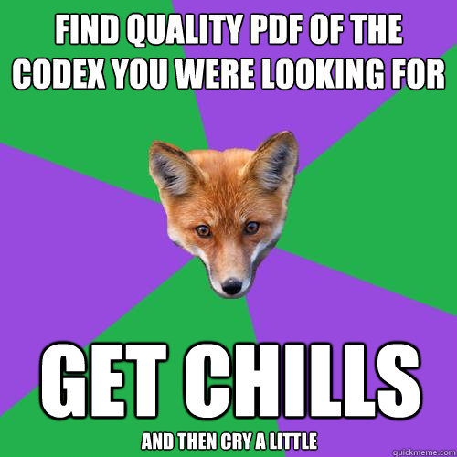 find quality pdf of the codex you were looking for get chills and then cry a little  Anthropology Major Fox