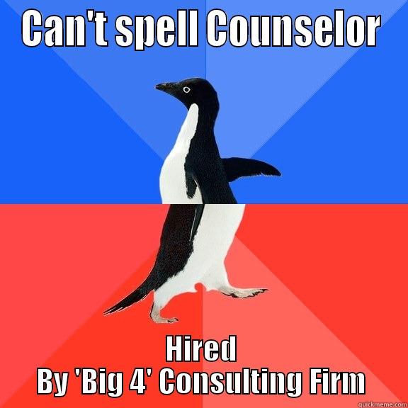 CAN'T SPELL COUNSELOR HIRED BY 'BIG 4' CONSULTING FIRM Socially Awkward Awesome Penguin