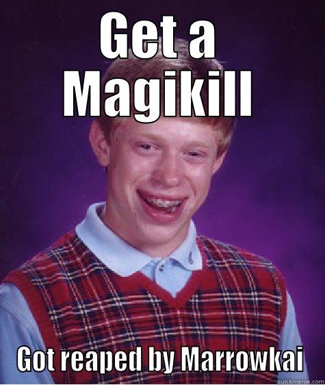 Funny retard - GET A MAGIKILL GOT REAPED BY MARROWKAI Bad Luck Brian