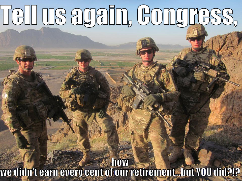 Seriously, Congress - TELL US AGAIN, CONGRESS,  HOW WE DIDN'T EARN EVERY CENT OF OUR RETIREMENT...BUT YOU DID?!? Misc