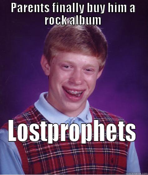 lostprophets lol - PARENTS FINALLY BUY HIM A ROCK ALBUM LOSTPROPHETS Bad Luck Brian