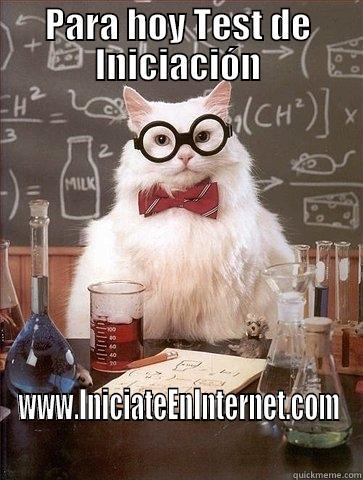 PARA HOY TEST DE INICIACIÓN WWW.INICIATEENINTERNET.COM Chemistry Cat