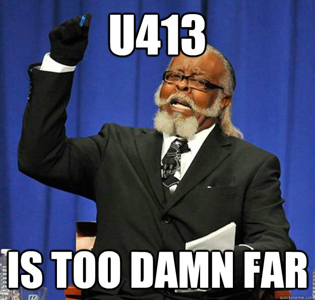 U413 Is too damn far  Jimmy McMillan