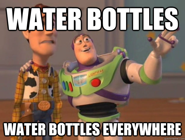 water bottles water bottles everywhere  Buzz Lightyear