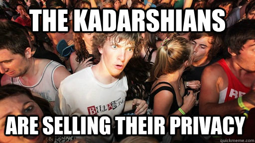 The Kadarshians are selling their privacy   Sudden Clarity Clarence