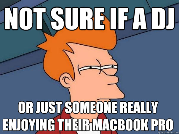 not sure if a dj or just someone really enjoying their macbook pro  Futurama Fry